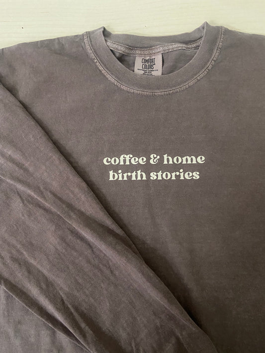 Coffee & Home Birth Stories Tee