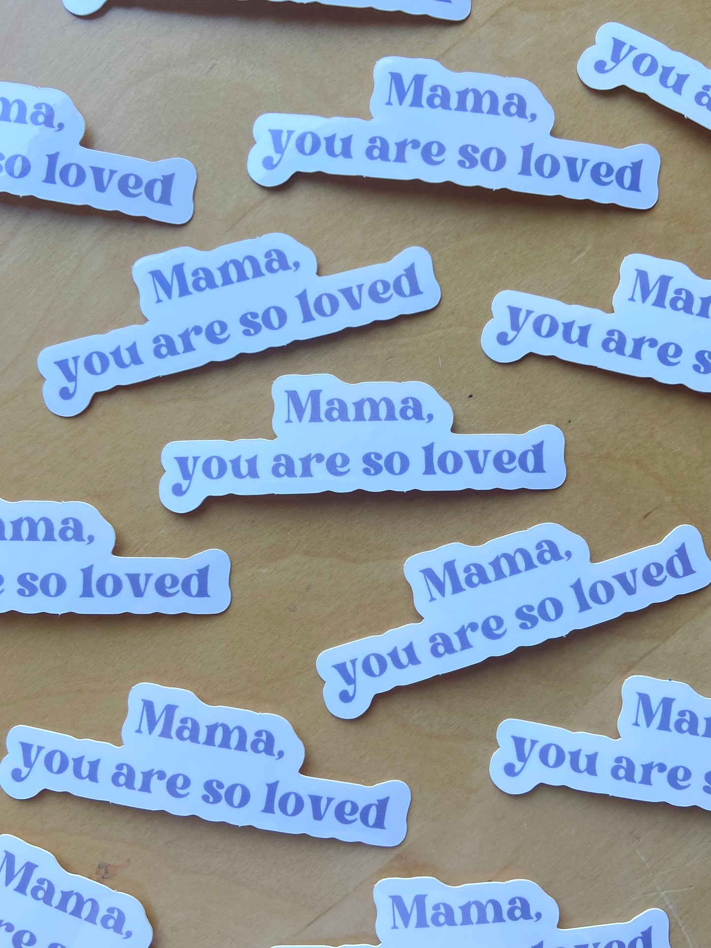 Mama, you are so loved stickers